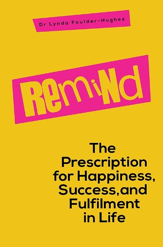 Бумажная книга «Remind: The Prescription for Happiness, Success, and Fulfilment in Life», автор Линда Фолдер-Хьюз - фото №1
