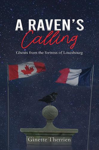 Бумажная книга «A Raven's Calling: Ghosts from the fortress of Louisbourg», автор Жинетта Терриен - фото №1