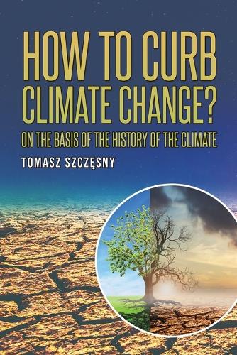 Бумажная книга «How to Curb Climate Change?: On the Basis of the History of the Climate», автор Томаш Щенсный - фото №1