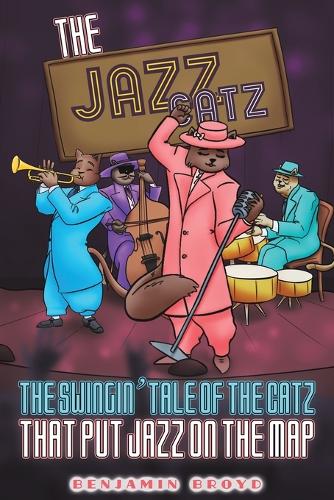 Бумажная книга «The Jazz Catz: The Swingin' Tale of The Catz That Put Jazz on the Map», автор Бенджамин Бройд - фото №1