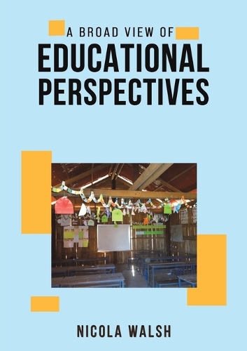 Бумажная книга «A Broad View of Educational Perspectives», автор Никола Уолш - фото №1