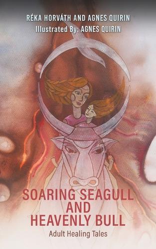 Бумажная книга «Soaring Seagull and Heavenly Bull: Adult Healing Tales», авторов Агнес Квирин, Река Хорват - фото №1