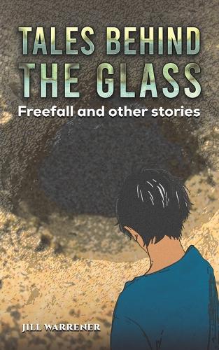 Бумажная книга «Tales Behind the Glass: Freefall and other stories», автор Джилл Уорренер - фото №1