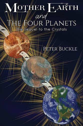 Бумажная книга «Mother Earth and The Four Planets: The Sequel to the Crystals», автор Питер Бакл - фото №1