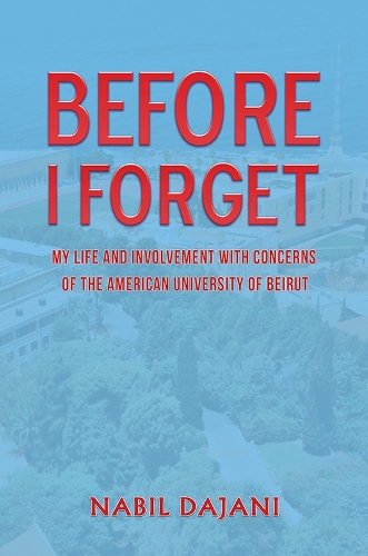 Бумажная книга «Before I Forget: My life and involvement with concerns of the American University of Beirut», автор Набиль Даджани - фото №1