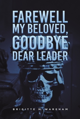 Бумажная книга «Farewell My Beloved, Goodbye Dear Leader», автор Бриджит М. Уэрэм - фото №1