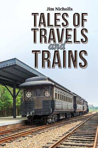 Бумажная книга «Tales of Travels and Trains», автор Джим Николс - фото №1