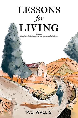 Паперова книга «Lessons for Living: Volume 1 – A handbook for beginners; an encouragement for believers», автор П. Дж. Волліс - фото №1