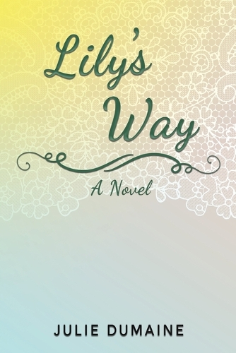 Бумажная книга «Lily's Way: A Novel», автор Джули Дюмейн - фото №1
