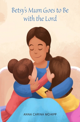Бумажная книга «Betsy's Mum Goes to Be with the Lord», автор Анна Карина Мохипп - фото №1