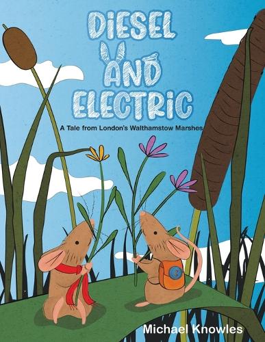 Бумажная книга «Diesel and Electric: A Tale from London's Walthamstow Marshes», автор Майкл Ноулз - фото №1