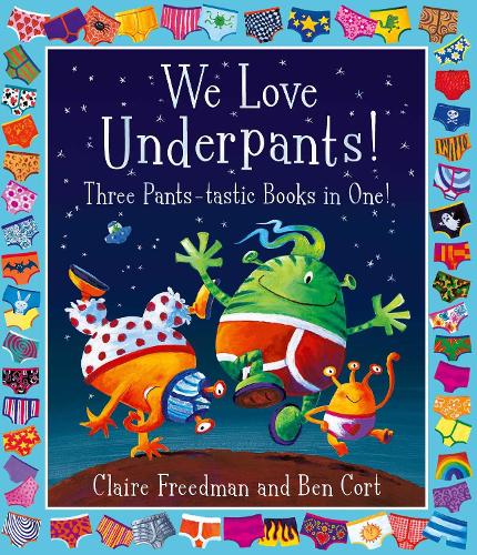 Бумажная книга «We Love Underpants! Three Pants-tastic Books in One!: Featuring: Aliens Love Underpants, Monsters Love Underpants, Aliens Love Dinopants», автор Клэр Фридман - фото №1
