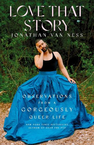 Бумажная книга «Love That Story: Observations from a Gorgeously Queer Life», автор Джонатан Ван Несс - фото №1