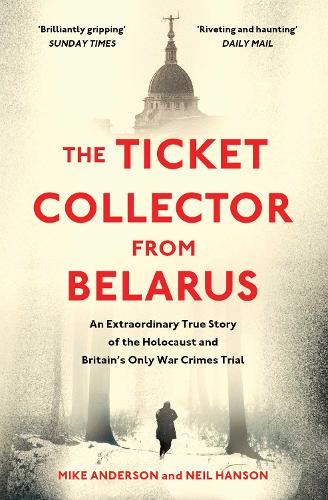 Бумажная книга «The Ticket Collector from Belarus: An Extraordinary True Story of Britain's Only War Crimes Trial», автор Майк Андерсон - фото №1