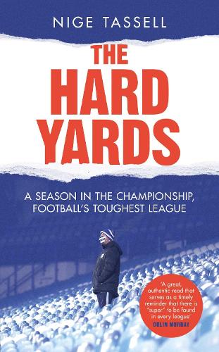 Бумажная книга «The Hard Yards: A Season in the Championship, England's Toughest League», автор Найдж Тасселл - фото №1