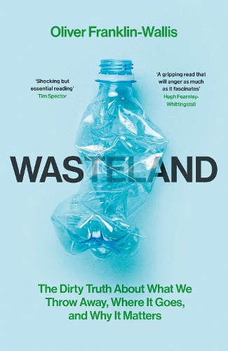 Бумажная книга «Wasteland: The Dirty Truth About What We Throw Away, Where It Goes, and Why It Matters», автор Оливер Франклин-Уоллис - фото №1