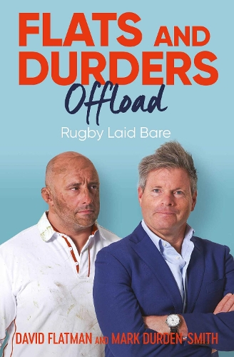 Бумажная книга «Flats and Durders Offload: Rugby Laid Bare», авторов Дэвид Флэтмен, Марк Дерден-Смит - фото №1