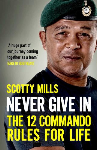 Бумажная книга «Never Give In: The 12 Commando Rules for Life», автор Скотти Миллс - фото №1