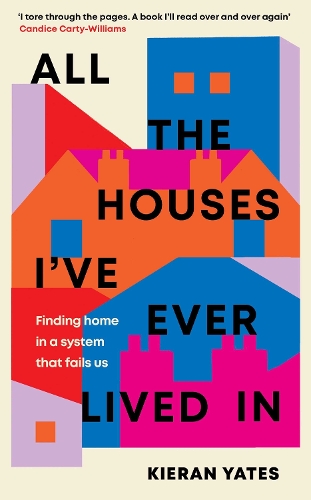 Бумажная книга «All The Houses I've Ever Lived In: Finding Home in a System that Fails Us», автор Киран Йейтс - фото №1