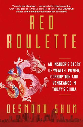 Бумажная книга «Red Roulette: An Insider's Story of Wealth, Power, Corruption and Vengeance in Today's China», автор Десмонд Шум - фото №1