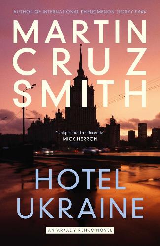 Бумажная книга «Hotel Ukraine: The final Arkady Renko novel, from one of the undisputed masters of the political thriller», автор Мартин Круз Смит - фото №1