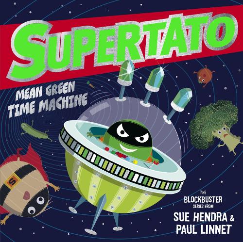 [object Object] «Supertato: Mean Green Time Machine: A brand-new adventure in the blockbuster series!», авторов Пол Линнет, Сью Хендра - фото №1