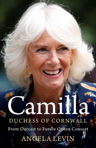 Паперова книга «Camilla, Duchess of Cornwall: From Outcast to Future Queen Consort», автор Анжела Левін - фото №1