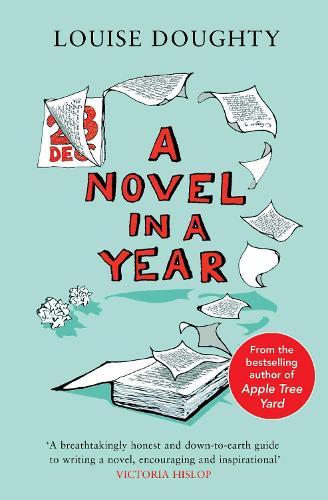 Паперова книга «A Novel in a Year: A Novelist's Guide to Being a Novelist», автор Луїза Доті - фото №1