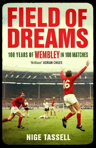 Паперова книга «Field of Dreams: 100 Years of Wembley in 100 Matches» - фото №1