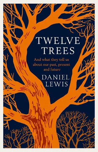 Паперова книга «Twelve Trees: And What They Tell Us About Our Past, Present and Future», автор Даніель Льюїс - фото №1