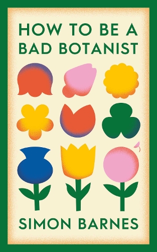 Бумажная книга «How to be a Bad Botanist», автор Саймон Барнс - фото №1