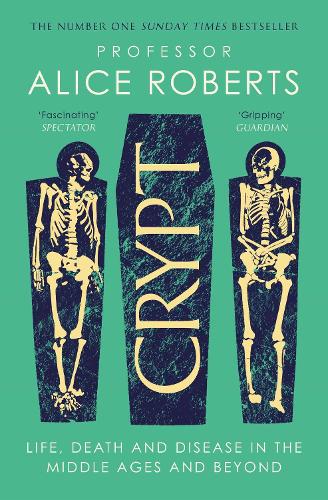 Паперова книга «Crypt: Life, Death and Disease in the Middle Ages and Beyond», автор Аліса Робертс - фото №1