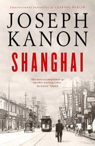 Бумажная книга «Shanghai: A gripping new wartime thriller from 'the most accomplished spy novelist working today' (Sunday Times)», автор Джозеф Канон - фото №1