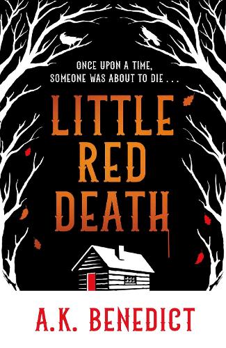 Паперова книга «Little Red Death: A mind-bending murder mystery like nothing you've read before - enter the woods, if you dare...», автор A. К. Бенедикт - фото №1