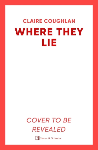 Бумажная книга «Where They Lie: The thrillingly atmospheric debut from an exciting new voice in crime fiction», автор Клэр Кофлан - фото №1
