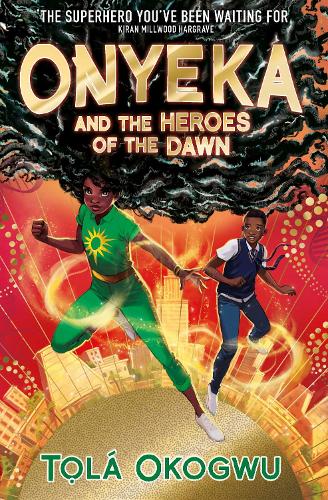 Бумажная книга «Onyeka and the Heroes of the Dawn: A superhero adventure perfect for Marvel and DC fans!», автор Тола Окогву - фото №1