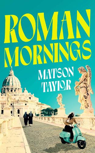 Бумажная книга «Roman Mornings: A novel of mysterious beauty that you will want to revisit time and time again», автор Матсон Тейлор - фото №1