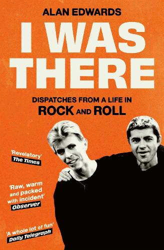 Бумажная книга «I Was There: Dispatches from a Life in Rock and Roll», автор Алан Эдвардс - фото №1