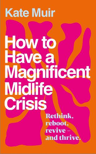 Паперова книга «How to Have a Magnificent Midlife Crisis», автор Кейт Мьюїр - фото №1