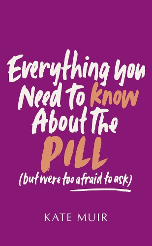 Бумажная книга «Everything You Need to Know About the Pill (but were too afraid to ask)», автор Кейт Мьюир - фото №1