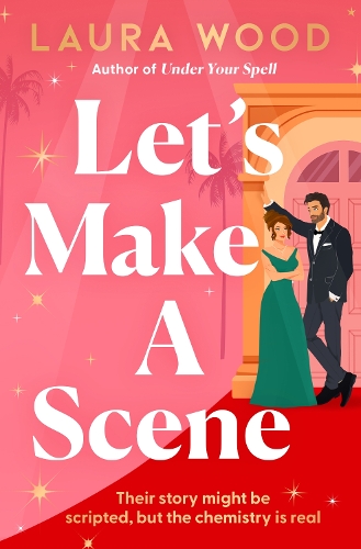 Бумажная книга «Let's Make a Scene: The brand new irresistible filmset second chance romance from the author of UNDER YOUR SPELL», автор Лаура Вуд - фото №1