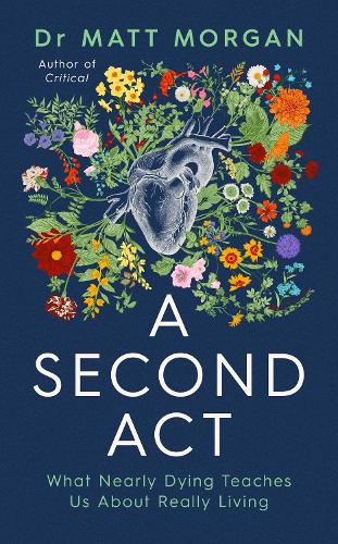 Паперова книга «A Second Act: What Nearly Dying Teaches Us About Really Living», автор Метт Морган - фото №1