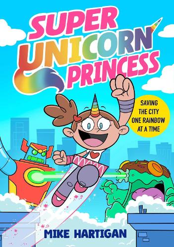 Бумажная книга «Super Unicorn Princess: Meet your new favourite hero in this hilarious, action-packed comic book», автор Майк Хартиган - фото №1