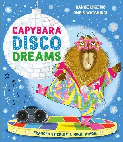 Бумажная книга «Capybara Disco Dreams: An empowering picture book about the joy of being yourself!», автор Фрэнсис Стикли - фото №1