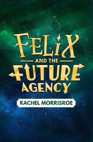 Бумажная книга «Felix and the Future Agency: An explosive new children's adventure series», автор Рэйчел Моррисрой - фото №1