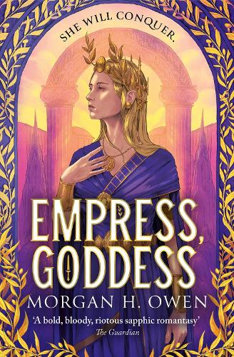 Бумажная книга «Empress, Goddess: "A bold, bloody, riotous sapphic romantasy" – The Guardian», автор Морган Х. Оуэн - фото №1