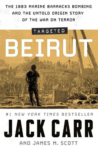 [object Object] «Targeted: Beirut: The 1983 Marine Barracks Bombing and the Untold Origin Story of the War on Terror», авторов Джек Карр, Джеймс М. Скотт - фото №1