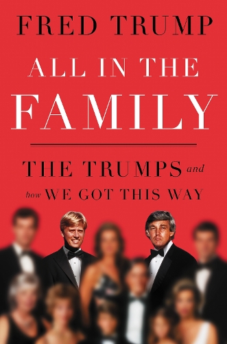 Бумажная книга «All in the Family: The Trumps and How We Got This Way», автор Фред К. Трамп - фото №1