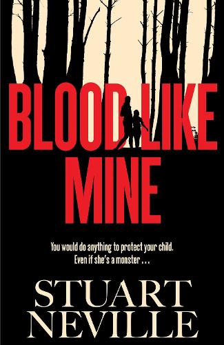 Бумажная книга «Blood Like Mine: 'Stuart Neville at his very, very best . . . grabs your heart and doesn't let go' (Ruth Ware)», автор Стюарт Невилл - фото №1