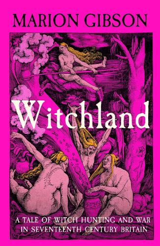 Бумажная книга «Witchland: A Tale of Witch Hunting and War in Seventeenth-Century Britain», автор Марион Гибсон - фото №1